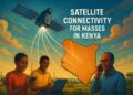 Satellite Connectivity for the Masses in Kenya and Across Africa