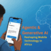 Agentic and Generative AI Matter for Kenyan and East African Smartphone Users