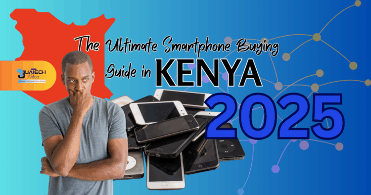 Ultimate Smartphone Buying Guide Kenya 2025