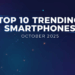 Top 10 Trending Smartphones in Mid-October (2025)